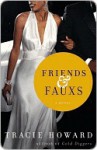 Friends & Fauxs Friends & Fauxs - Tracie Howard