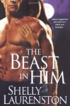 The Beast In Him - Shelly Laurenston