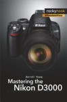 Mastering the Nikon D3000 - Darrell Young