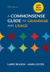 A Commonsense Guide to Grammar and Usage with 2009 MLA Update - Larry Beason, Mark Lester