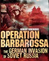 Operation Barbarossa - The German Invasion of Soviet Russia (General Military) - Robert Kirchubel