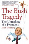 The Bush Tragedy - Jacob Weisberg