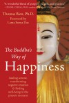 The Buddha's Way of Happiness: Healing Sorrow, Transforming Negative Emotion & Finding Well-Being in the Present Moment - Thomas Bien, Surya Das