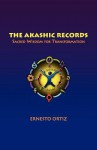 The Akashic Records: Sacred Wisdom for Transformation - Ernesto Ortiz