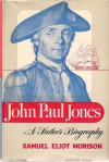 John Paul Jones: A Sailor's Biography - Samuel Eliot Morison