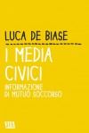 I media civici: Informazione di mutuo soccorso - Luca De Biase