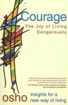 Courage: The Joy of Living Dangerously (Osho Insights for a New Way of Living) - Osho