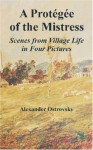 A Protegee of the Mistress - Alexander Ostrovsky