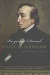 Whigs And Whiggism: Political Writings of Benjamin Disraeli, 1833-1853 - Benjamin Disraeli, Christopher B. Briggs