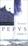 The Diary of Samuel Pepys, Vol 9: 1668-69 - Samuel Pepys