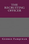 The Recruiting Officer - George Farquhar