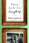 They Left Us Everything: A Memoir - Plum Johnson