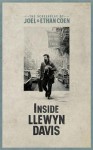 Inside Llewyn Davis: The Illustrated Screenplay with Lyrics Introduction by Elijah Wald and a conversation with T Bone Burnett - Joel Coen, Ethan Coen