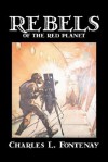 Rebels of the Red Planet - Charles L. Fontenay