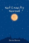 Not Exactly Normal - Devin Brown