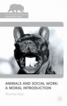 Animals and Social Work: A Moral Introduction - Thomas Ryan