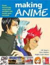 Making Anime: Create Mesmerising Manga-Style Animation with Pencils, Paint and Pixels - Hayden Scott-Baron, Chi Hang Li, Chris Patmore, Hayden Scott Baron