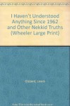 I Haven't Understood Anything Since 1962 and Other Nekkid Truths - Lewis Grizzard