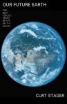 Our Future Earth - Curt Stager