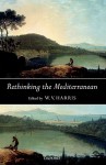 Rethinking the Mediterranean - William V. Harris