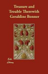 Treasure and Trouble Therewith - Geraldine Bonner