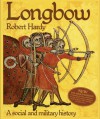 Longbow: A Social and Military History - Robert Hardy