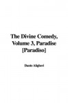 The Divine Comedy, Volume 3, Paradise [Paradiso] - Dante Alighieri