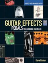 Guitar Effects Pedals: The Practical Handbook Updated and Expanded Edition (Handbook Series) - Dave Hunter