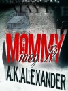 Mommy May I? - A.K. Alexander