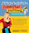 Stitch 'n Bitch Superstar Knitting: Go Beyond the Basics - Debbie Stoller