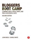 Bloggers Boot Camp: Learning How to Build, Write, and Run a Successful Blog - Charlie White, John Biggs