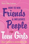 How to Win Friends and Influence People for Teen Girls - Donna Dale Carnegie