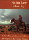 Mother Earth, Father Sky: Pueblo and Navajo Indians of the Southwest - Marcia Keegan