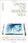 Saving the Modern Soul: Therapy, Emotions, and the Culture of Self-Help - Eva Illouz