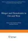 Burger Und Demokratie in Ost Und West - Dieter Fuchs, Edeltraud Roller, Bernhard Weßels