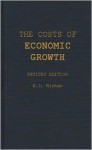 The Costs of Economic Growth: Revised Edition - E.J. Mishan