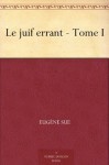 Le juif errant - Tome I - Eugène Sue