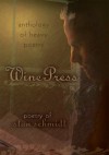 Wine Press: anthology of heavy poetry - Stan Schmidt