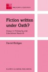 Fiction Written Under Oath?: Essays in Philosophy and Educational Research - David Bridges