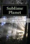 Sublime Planet (The Celebration Series of Poetry) - Magdalena Ball, Carolyn Howard-Johnson, Ann Howley