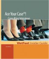 Ace Your Case! Consulting Interviews - Wetfeet.Com