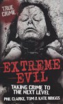 Extreme Evil: Taking Crime to the Next Level - Ray Black, Kate Briggs, Tom Briggs