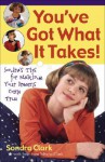 You've Got What It Takes!: Sandra's Tips for Making Your Dreams Come True - Sondra Clark, Silvana Clark