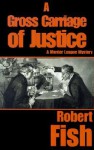 A Gross Carriage of Justice - Robert L. Fish