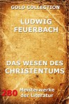 Das Wesen des Christentums (Kommentierte Gold Collection) (German Edition) - Ludwig Feuerbach, Joseph Meyer