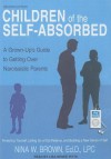 Children of the Self-Absorbed: A Grown-Up's Guide to Getting Over Narcissistic Parents - Nina W. Brown, Lisa Renee Pitts