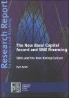 The New Basel Capital Accord and SME Financing: SMEs and the New Rating Culture - Rym Ayadi