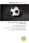 FC Barcelona B - Agnes F. Vandome, John McBrewster, Sam B Miller II