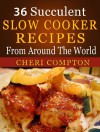 36 Succulent Slow Cooker Recipes From Around The World - Cheri Compton