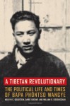 Tibetan Revolutionary, A: The Political Life and Times of Bapa Phuntso Wangye - Melvyn C. Goldstein, Dawei Sherap, William R. Siebenschuh